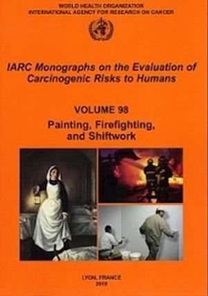 Cover for The International Agency for Research on Cancer · Shift-work, Painting and Fire-fighting (Iarc Monographs on the Evaluation of the Carcinogenic Risks to Humans) (Paperback Book) (2011)