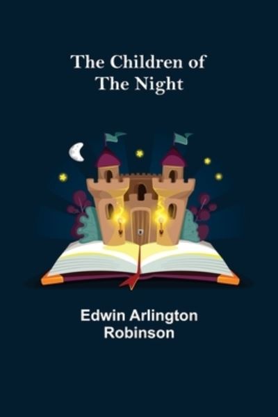 Cover for Edwin Arlington Robinson · The Children of the Night (Paperback Book) (2021)