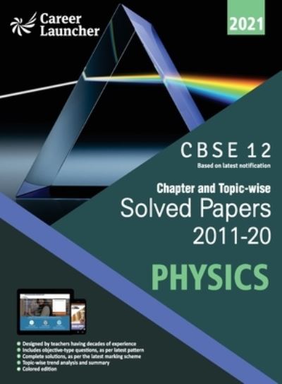 Cover for Career Launcher · Cbse Class XII 2021 Chapter and Topic-Wise Solved Papers 2011-2020 Physics (All Sets Delhi &amp; All India) (Pocketbok) (2020)