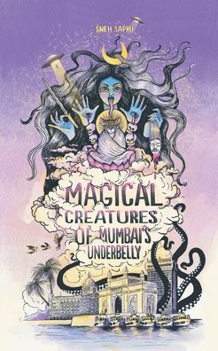 Cover for Sneh Sapru · Magical Creatures of Mumbai's Underbelly (Pocketbok) (2020)