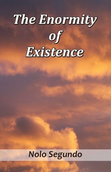 Cover for Nolo Segundo · The Enormity of Existence (Taschenbuch) (2020)