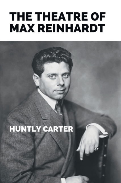 Cover for Huntly Carter · The Theatre of Max Reinhardt (Paperback Book) (2021)