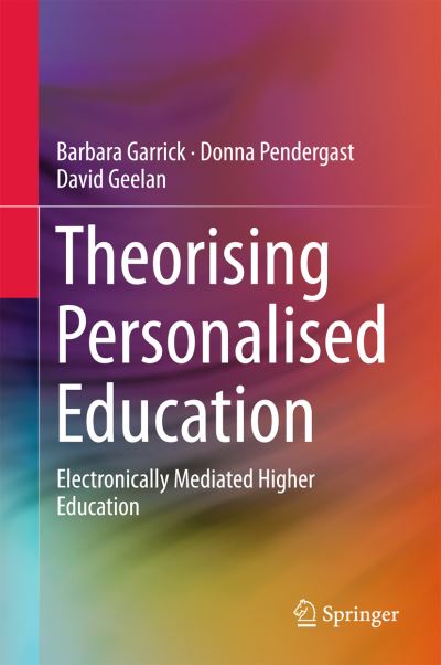 Cover for Barbara Garrick · Theorising Personalised Education: Electronically Mediated Higher Education (Hardcover Book) [1st ed. 2017 edition] (2016)