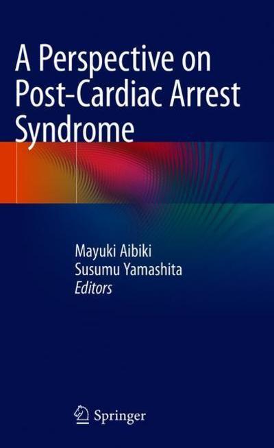 Cover for A Perspective on Post-Cardiac Arrest Syndrome (Hardcover Book) [2018 edition] (2018)