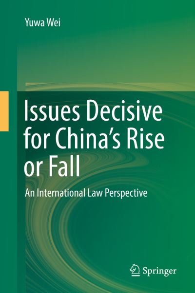 Cover for Wei · Issues Decisive for China s Rise or Fall (Bog) [1st ed. 2019 edition] (2019)