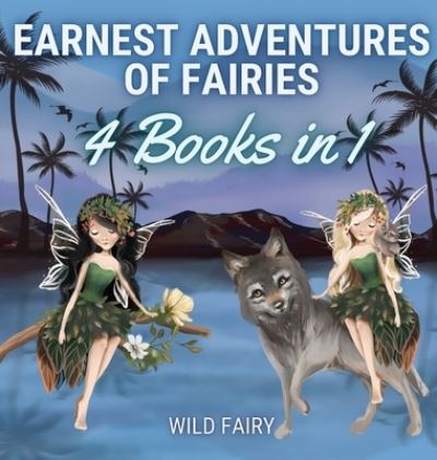 Earnest Adventures of Fairies - Wild Fairy - Books - Luule Luik - 9789916644980 - April 23, 2021