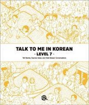 Cover for Talk To Me In Korean · Talk To Me In Korean - Level 7 (Taschenbuch) (2019)