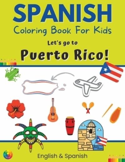 Spanish Coloring Book For Kids - Let's go to Puerto Rico! English & Spanish - Sc Magic Creations - Bøger - Independently Published - 9798352839980 - 15. september 2022