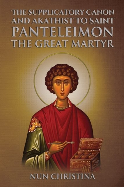 Cover for Nun Christina · Supplicatory Canon and Akathist to Saint Panteleimon the Great Martyr (Paperback Bog) (2023)