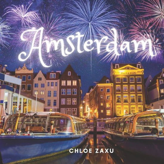 Cover for Chloe Zaxu · Amsterdam: A Beautiful Print Landscape Art Picture Country Travel Photography Meditation Coffee Table Book (Paperback Book) (2022)