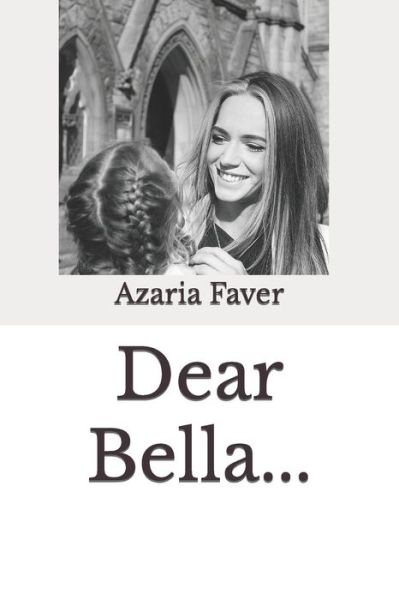 Cover for Azaria Faver · Dear Bella... (Paperback Book) (2022)