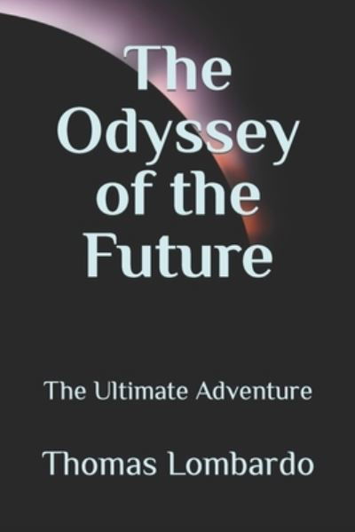 Cover for Lombardo Thomas Lombardo · The Odyssey of the Future: The Ultimate Adventure (Paperback Book) (2022)