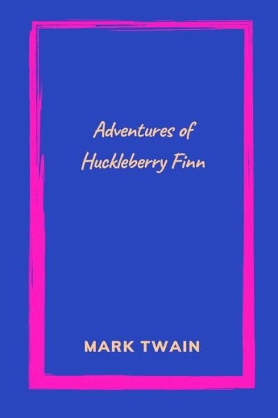 Cover for Mark Twain · Adventures of Huckleberry Finn by mark twain (Paperback Book) (2021)