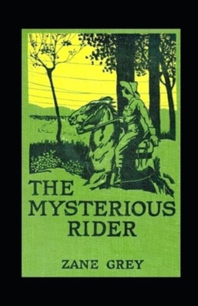 Cover for Zane Grey · The Mysterious Rider Annotated (Taschenbuch) (2021)