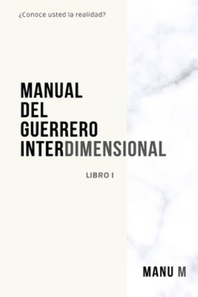 Cover for Manu M · Manual del Guerrero Interdimensional, Libro 1 (Pocketbok) (2021)