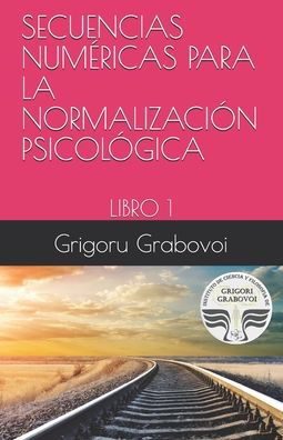 Cover for Grigori Grabovoi · Secuencias Numericas Para La Normalizacion Psicologica (Paperback Book) (2020)