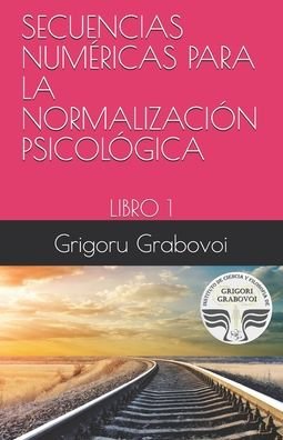 Cover for Grigori Grabovoi · Secuencias Numericas Para La Normalizacion Psicologica (Paperback Bog) (2020)