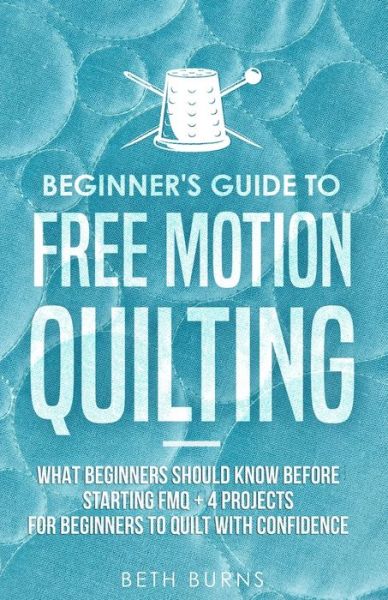 Cover for Beth Burns · Beginner's Guide to Free Motion Quilting (Paperback Book) (2020)