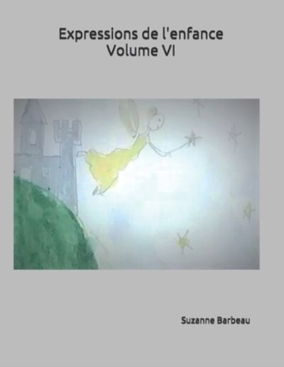 Cover for Suzanne Barbeau · Expressions de l'enfance Volume VI (Paperback Book) (2020)