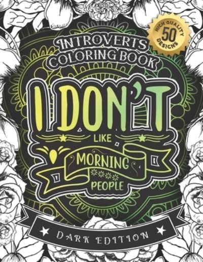 Cover for Snarky Adult Coloring Books · Introverts Coloring Book, I Don't Like Morning People (Paperback Book) (2020)