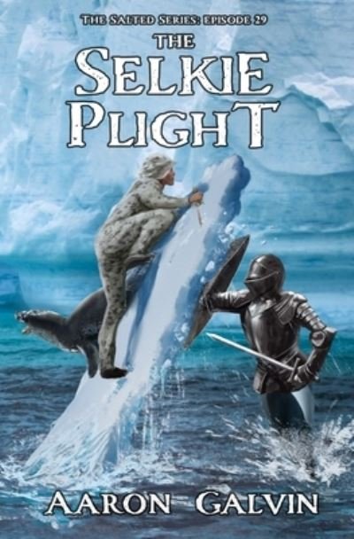 Cover for Aaron Galvin · The Selkie Plight (Paperback Bog) (2021)