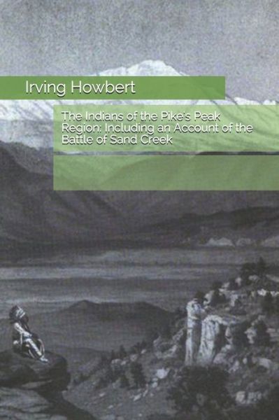 Cover for Irving Howbert · The Indians of the Pike's Peak Region (Paperback Book) (2020)