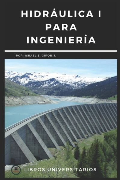 Cover for Israel E Girón J · Hidraulica I Para Ingenieria (Paperback Book) (2020)