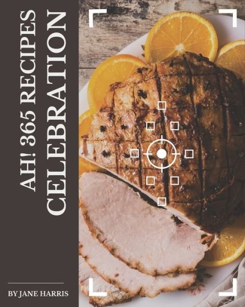 Cover for Jane Harris · Ah! 365 Celebration Recipes (Pocketbok) (2020)
