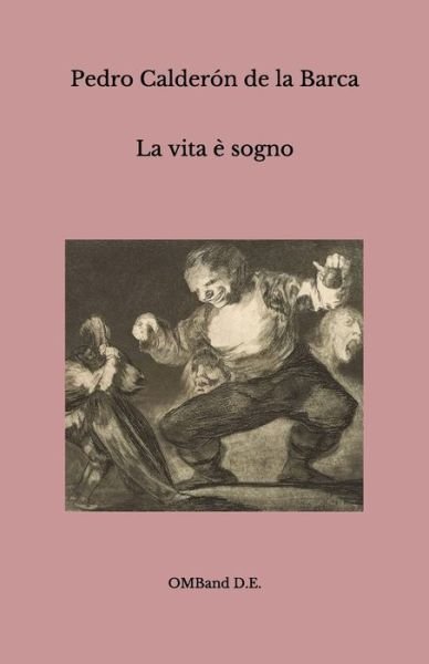 Cover for Pedro Calderon de la Barca · La vita e sogno (Paperback Book) (2020)