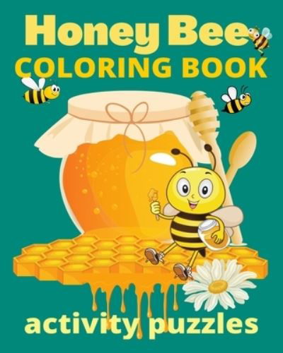 Honey Bee Coloring Book Activity Puzzles - Crayons Be Coloring - Książki - Independently Published - 9798709530980 - 15 lutego 2021