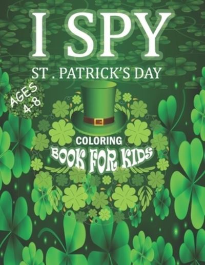 Cover for Ferramz Coloring Publishing · I Spy St. Patrick's Day Coloring Book for Kids Ages 4-8 (Paperback Book) (2021)