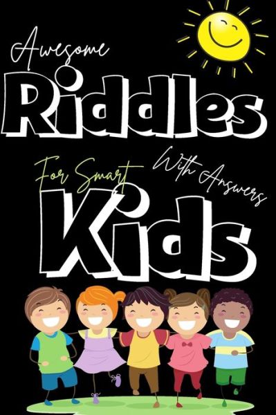 Cover for Mateo Alvaros Teams · Awesome Riddles with answers for smart kids: collection of best and fun Riddles puzzles for kids, cute &amp; funny riddles puzzles and brain teasers that will make your child so happy. amazing riddles to encourage Thinking skills &amp; creativity in Children (Paperback Book) (2021)