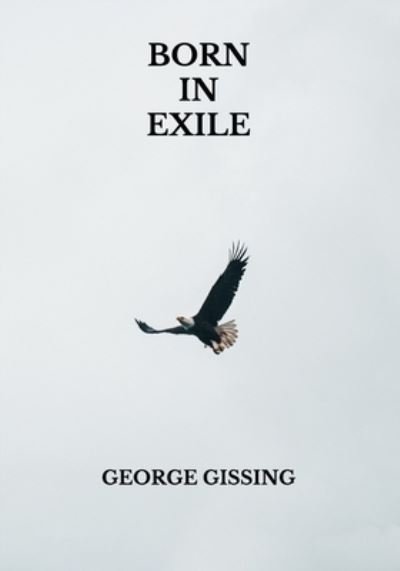 Cover for George Gissing · Born In Exile (Paperback Book) (2021)