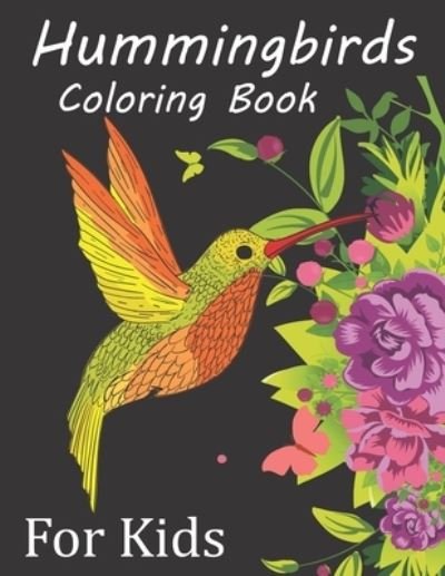 Hummingbirds Coloring Book For Kids - Rare Bird Books - Books - Independently Published - 9798743707980 - April 24, 2021