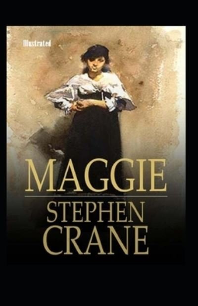Cover for Stephen Crane · Maggie, a Girl of the Streets Illustrated (Paperback Bog) (2021)