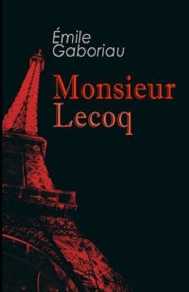 Monsieur Lecoq Illustrated - Emile Gaboriau - Books - Independently Published - 9798748038980 - April 26, 2021