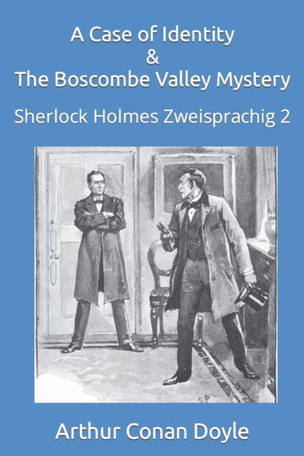 A Case of Identity & The Boscombe Valley Mystery: Sherlock Holmes Zweisprachig 2 - Sir Arthur Conan Doyle - Livros - Independently Published - 9798793096980 - 30 de dezembro de 2021