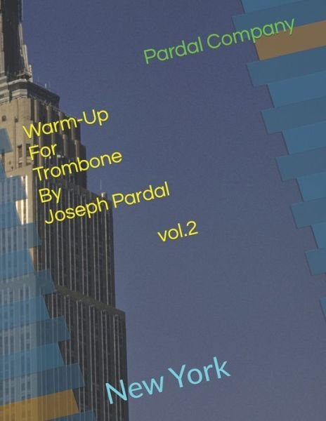 Cover for Jose Pardal Merza · Warm-Up For Trombone By Joseph Pardal vol.2: New York - Warm-Up for Trombone by Joseph Pardal New York (Paperback Book) (2022)