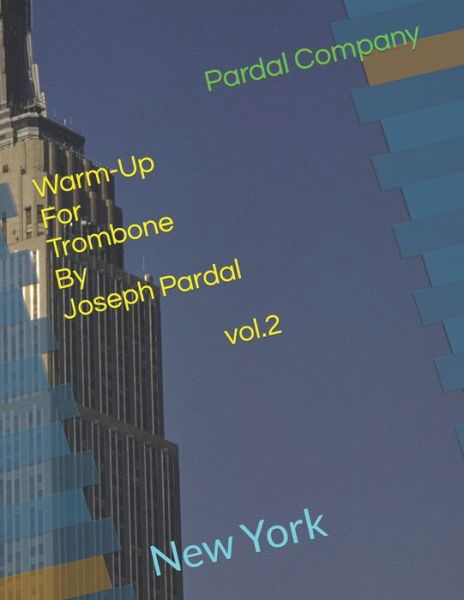 Cover for Jose Pardal Merza · Warm-Up For Trombone By Joseph Pardal vol.2: New York - Warm-Up for Trombone by Joseph Pardal New York (Paperback Book) (2022)