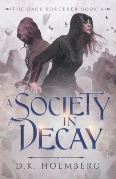 Cover for D K Holmberg · A Society in Decay - The Dark Sorcerer (Paperback Book) (2022)