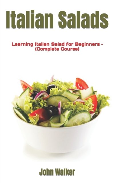 Cover for John Walker · Italian Salads: Learning Italian Salad for Beginners - (Complete Course) (Paperback Bog) (2022)