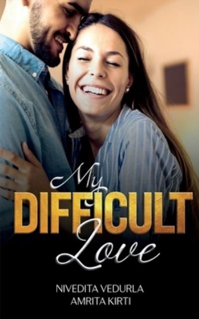 Cover for Nivedita Vedurla · My Difficult Love: Happily Ever After Sensuous Romance (Paperback Book) (2021)