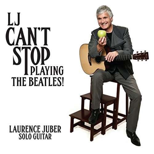 Cover for Laurence Juber · Lj Can't Stop Playing the Beatles (CD) (2017)
