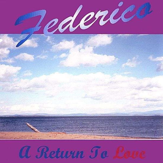 Return to Love - Federico - Music - Way Cool Meaty Boy Productions - 0634479959981 - May 8, 2001