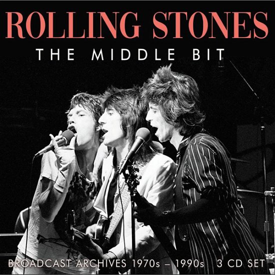 The Middle Bit - The Rolling Stones - Musiikki - BROADCAST ARCHIVE - 0823564037981 - perjantai 7. kesäkuuta 2024