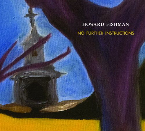 Cover for Howard Fishman · No Further Instructions (CD) (2010)