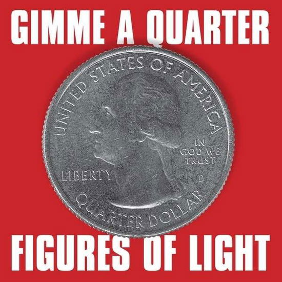 Cover for Figures of Light · Gimme a Quarter (CD) (2013)