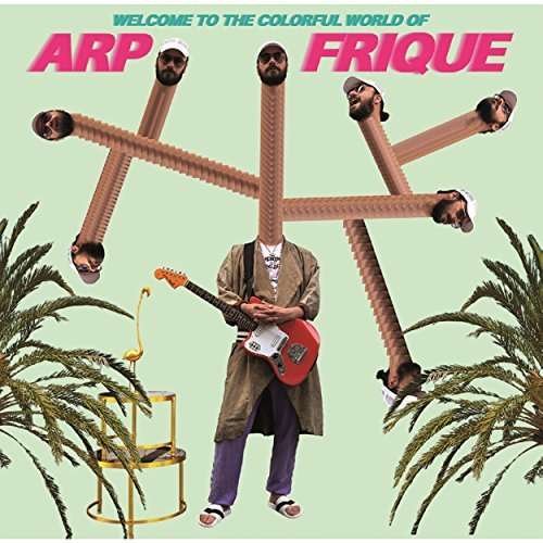 Cover for Arp Frique · Welcome to the Colorful World of Arp Frique (CD) (2018)