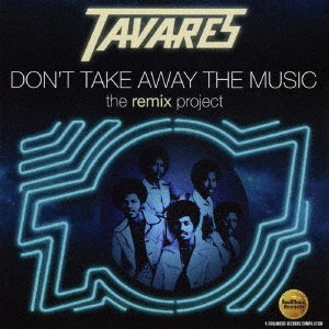 Cover for Tavares · Don't Take Away the Music:the Remix (CD) [Japan Import edition] (2016)