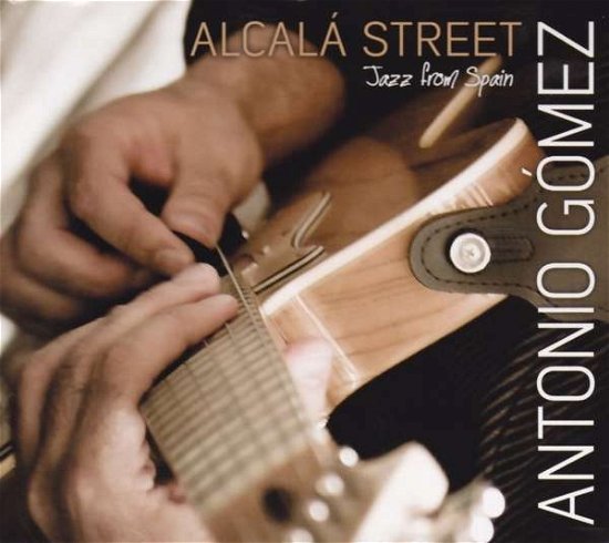 Cover for Antonio Gomez · Alacala Street (CD) (2016)